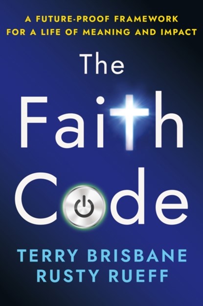 The Faith Code, Rusty Rueff ; Terry Brisbane - Gebonden - 9781640656550