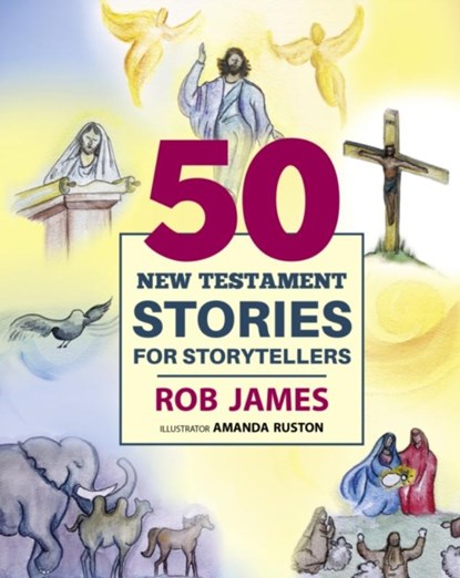 Fifty New Testament Stories for Storytellers, Rob James - Gebonden - 9781640657403