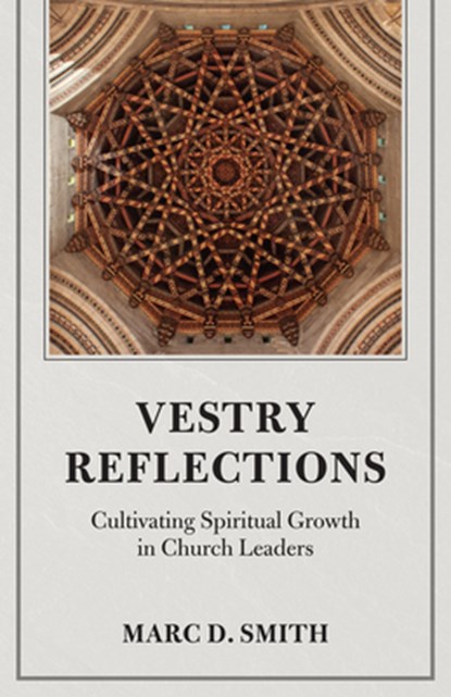 Vestry Reflections, Marc D. Smith - Paperback - 9781640657809