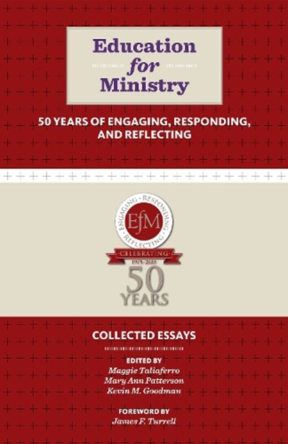 Education for Ministry 50 Years of Engaging, Responding, and Reflecting, Maggie Taliaferro ; Mary Ann Patterson ; Kevin M Goodman - Paperback - 9781640658196