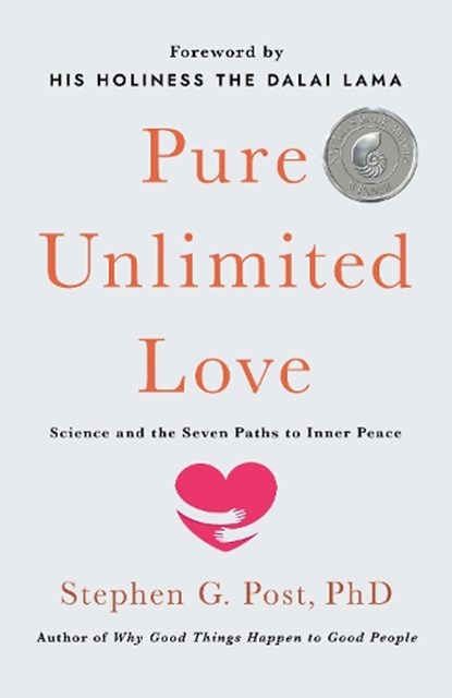 Pure Unlimited Love, Stephen G. Post - Gebonden - 9781640658301