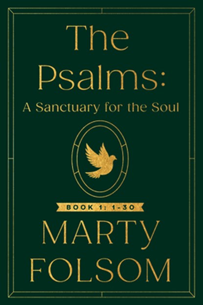 The Psalms: A Sanctuary for the Soul, Marty Folsom - Paperback - 9781640658912