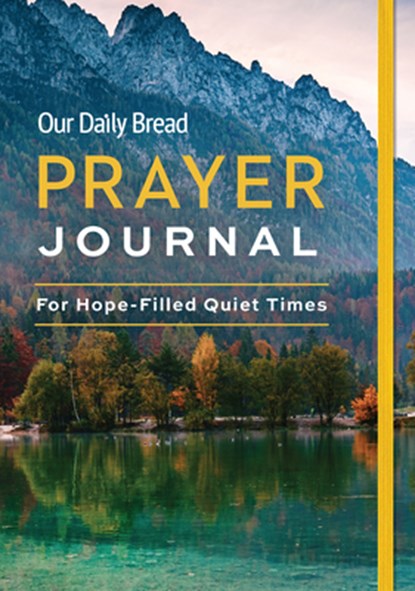 Our Daily Bread Prayer Journal: For Hope-Filled Quiet Times, Our Daily Bread Publishing - Gebonden - 9781640701373