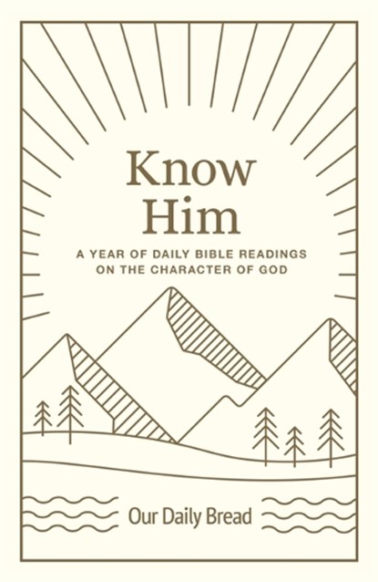 Know Him: A Year of Daily Bible Readings on the Character of God (a 365-Day Devotional on God's Attributes), Our Daily Bread - Gebonden - 9781640702189