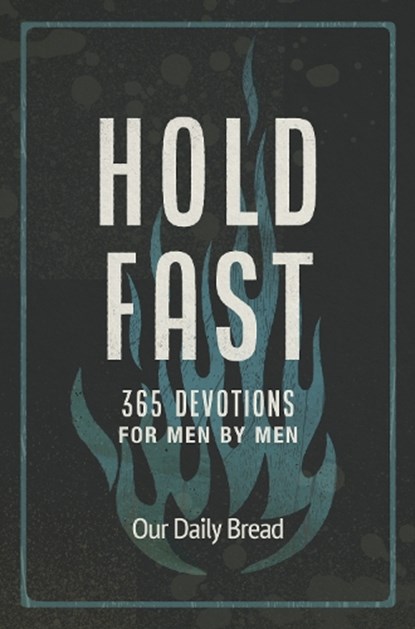 Hold Fast: 365 Devotions for Men by Men (a Daily Bible Devotional for the Entire Year), Our Daily Bread - Gebonden - 9781640702295