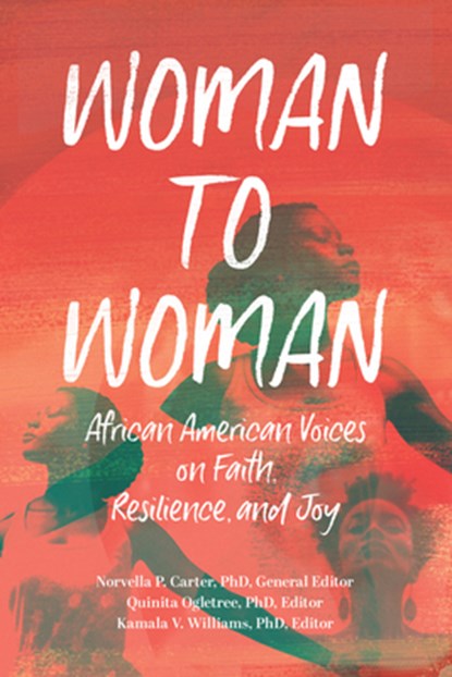 Woman to Woman: African American Voices on Faith, Resilience, and Joy, Norvella P. Carter - Paperback - 9781640702936