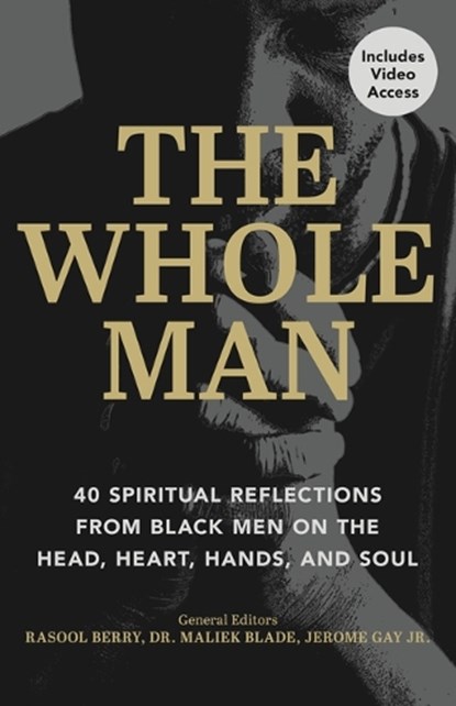 The Whole Man: 40 Spiritual Reflections from Black Men on the Head, Heart, Hands, and Soul, Rasool Berry - Paperback - 9781640703148