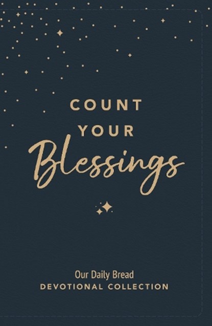 Count Your Blessings: Our Daily Bread Devotional Collection, Our Daily Bread Ministries - Gebonden - 9781640704268