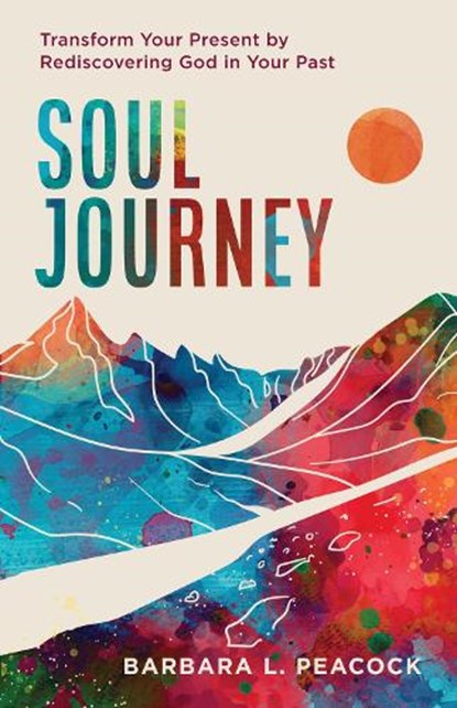Soul Journey, Barbara L. Peacock ; Barbara Peacock - Paperback - 9781640704541