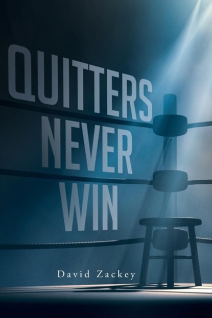Quitters Never Win, David Zackey - Paperback - 9781640794788