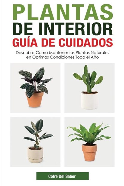 Plantas de Interior - Guia de Cuidados, Cofre del Saber - Paperback - 9781640811539