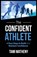 The Confident Athlete, Tami Matheny - Paperback - 9781640851702