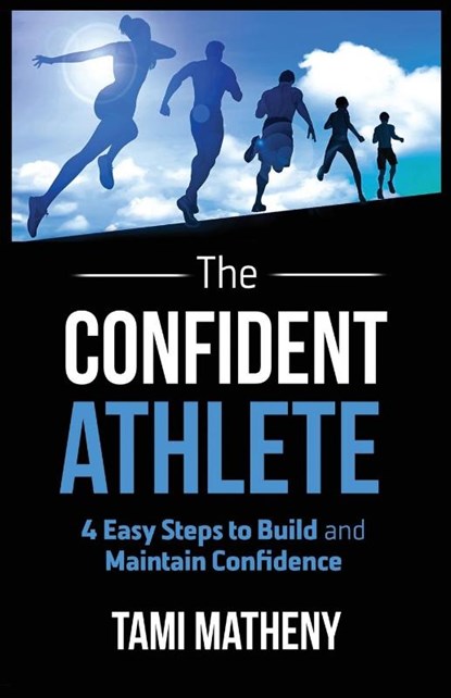 The Confident Athlete, Tami Matheny - Paperback - 9781640851702