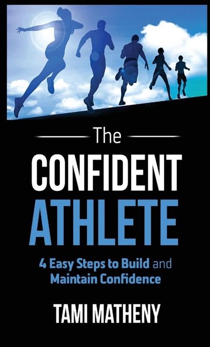The Confident Athlete, Tami Matheny - Gebonden - 9781640851719