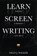 Learn Screenwriting: From Start to Adaptation to Pro Advice, WALKER,  Sally J. - Paperback - 9781640855168