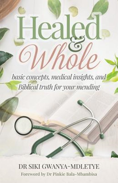 Healed and Whole, Siki Gwanya-Mdletye - Paperback - 9781640855410