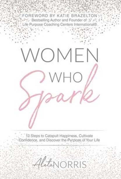 Women Who Spark, Aleta Norris - Gebonden - 9781640855526