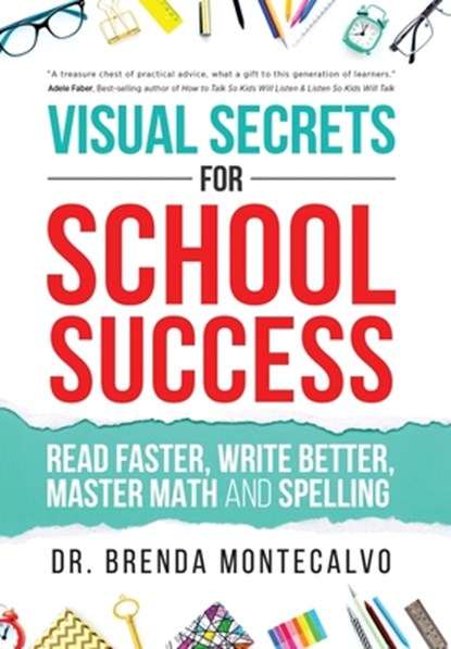 Visual Secrets for School Success: Read Faster, Write Better, Master Math and Spelling, Brenda Montecalvo - Gebonden - 9781640856516