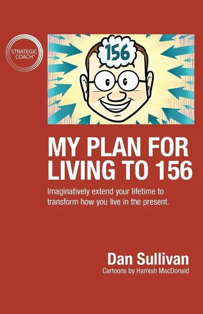 My Plan For Living To 156, Dan Sullivan - Paperback - 9781640857414