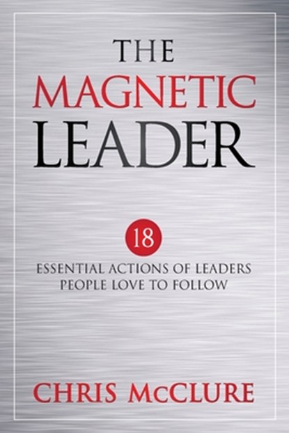 The Magnetic Leader, Chris McClure - Paperback - 9781640859876