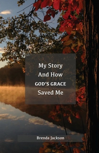 My Story and How God's Grace Saved Me, Brenda Jackson - Paperback - 9781640885332
