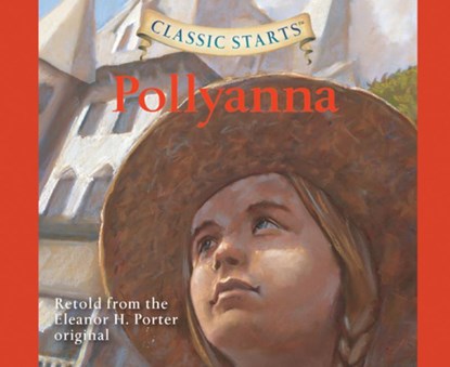 Classic Starts(r): Pollyanna Volume 28, Eleanor H. Porter - AVM - 9781640912809