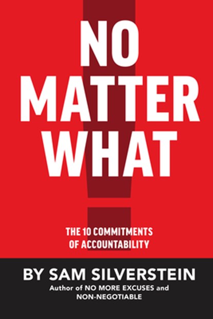 No Matter What: The 10 Commitments of Accountability, Sam Silverstein - Gebonden - 9781640950160