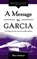 MESSAGE TO GARCIA, Elbert Hubbard - Paperback - 9781640951570