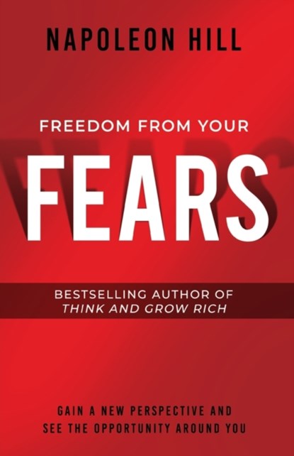Freedom from Your Fears, Napoleon Hill - Paperback - 9781640952300