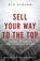 SELL YOUR WAY TO THE TOP, Zig Ziglar - Paperback - 9781640953352