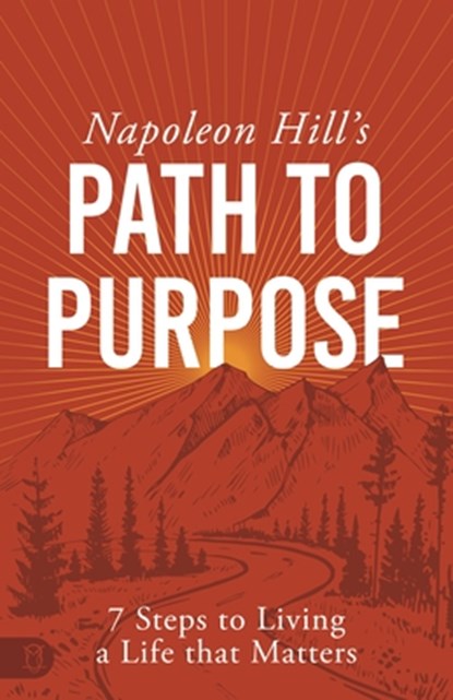 Napoleon Hill's Path to Purpose, Napoleon Hill - Paperback - 9781640954656