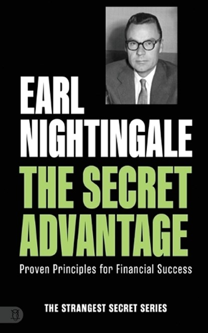 The Secret Advantage: Proven Principles for Financial Success, Earl Nightingale - Paperback - 9781640955035
