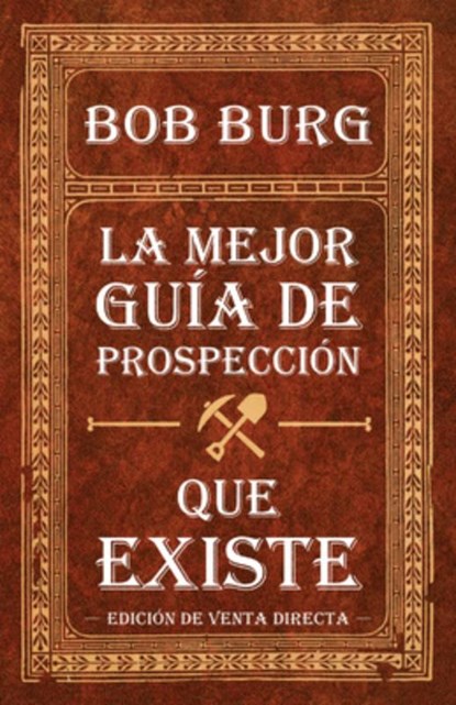 La Última Guía de Prospección Que Necesitará (the Last Prospecting Guide You'll Ever Need): Coautora del Bestseller the Go-Giver, Bob Burg - Paperback - 9781640955509