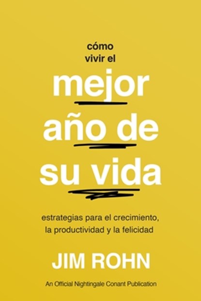 Cómo Vivir El Mejor Año de Su Vida (How to Have Your Best Year Ever): Estrategias Para El Crecimiento, La Productividad Y La Felicidad, Jim Rohn - Paperback - 9781640955585