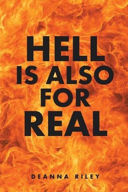 Hell Is Also for Real, Deanna Riley - Paperback - 9781640964983