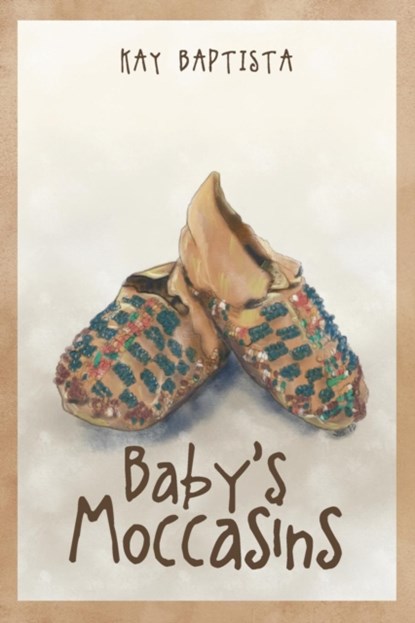 Baby's Moccasins, Kay Baptista - Paperback - 9781640965768