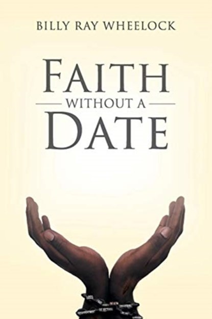 Faith Without a Date, Billy Ray Wheelock - Paperback - 9781640966000