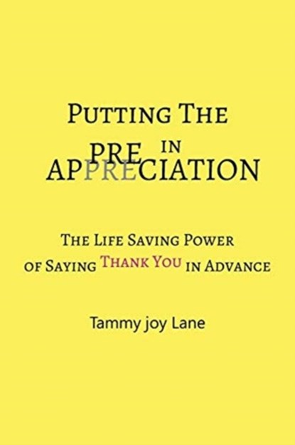 Putting the Pre in Appreciation, Tammy Joy Lane - Paperback - 9781640967571
