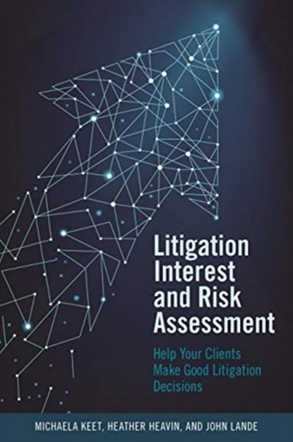 Litigation Interest and Risk Assessment, MICHAELA KEET ; HEATHER DIANNE HEAVIN ; JOHN,  John Lande - Paperback - 9781641055703
