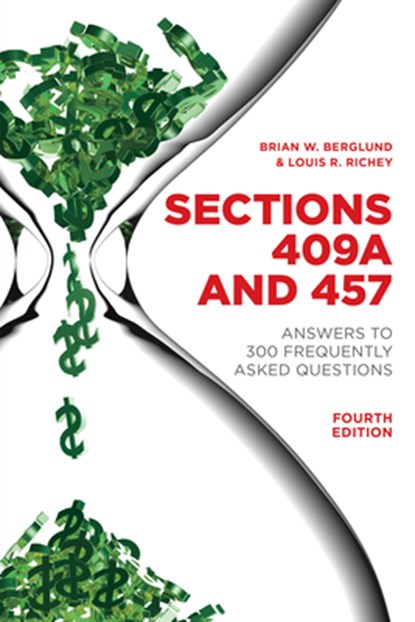 Sections 409a and 457: Answers to 300 Frequently Asked Questions, Fourth Edition, Brian Berglund - Paperback - 9781641059749