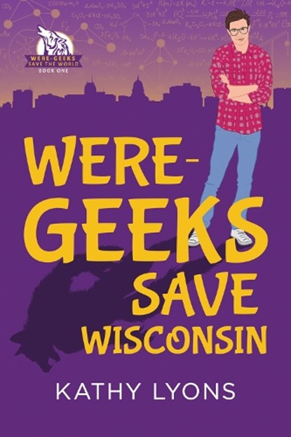 Were-Geeks Save Wisconsin, Kathy Lyons - Paperback - 9781641081764
