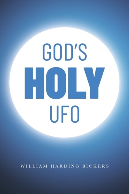 God's Holy UFO, William Harding Bickers - Paperback - 9781641118590