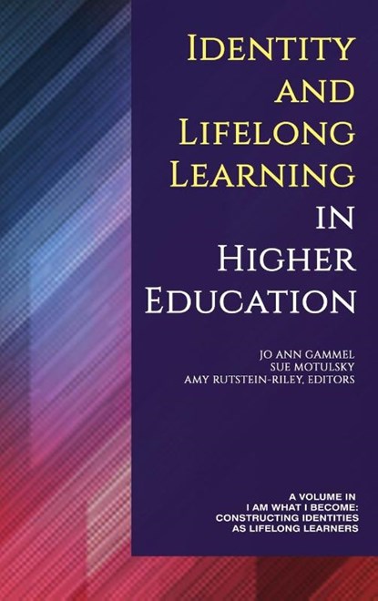 Identity and Lifelong Learning in Higher Education, Jo Ann Gammel ; Sue L. Motulsky ; Amy Rutstein-Riley - Gebonden - 9781641138864