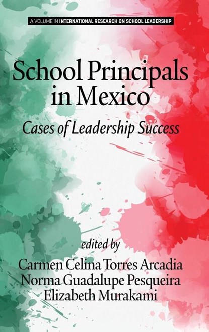 School Principals in Mexico, Carmen Celina Torres Arcadia ; Norma Guadalupe Pesqueira ; Elizabeth T. Murakami - Gebonden - 9781641138925