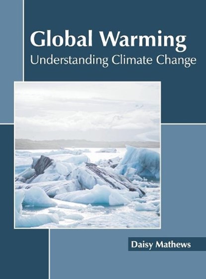 Global Warming: Understanding Climate Change, niet bekend - Gebonden - 9781641160551