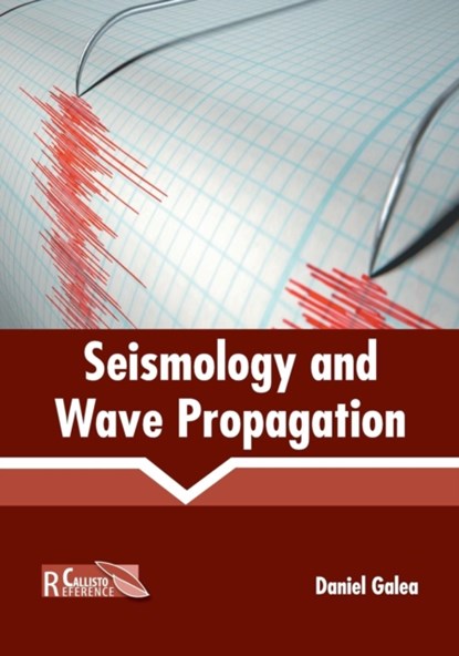 Seismology and Wave Propagation, Daniel Galea - Gebonden - 9781641160902
