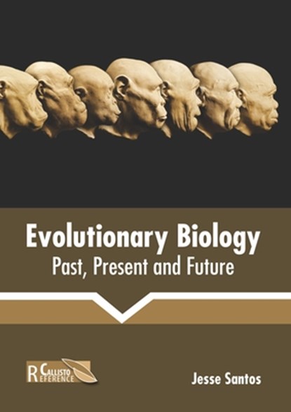 Evolutionary Biology: Past, Present and Future, Jesse Santos - Gebonden - 9781641162470