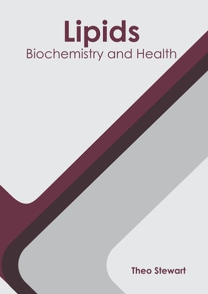 Lipids: Biochemistry and Health, Theo Stewart - Gebonden - 9781641162609