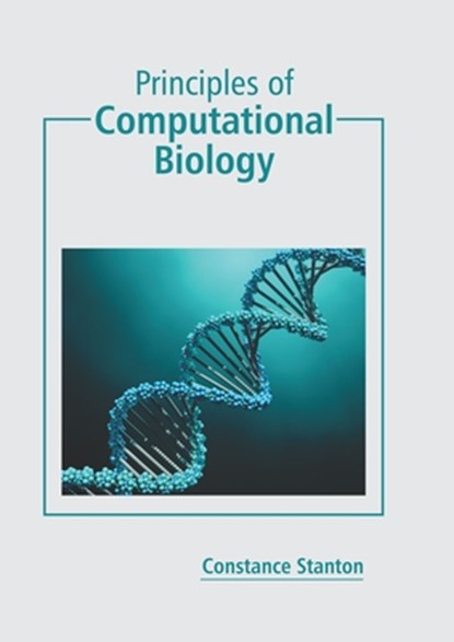 Principles of Computational Biology, Constance Stanton - Gebonden - 9781641165587