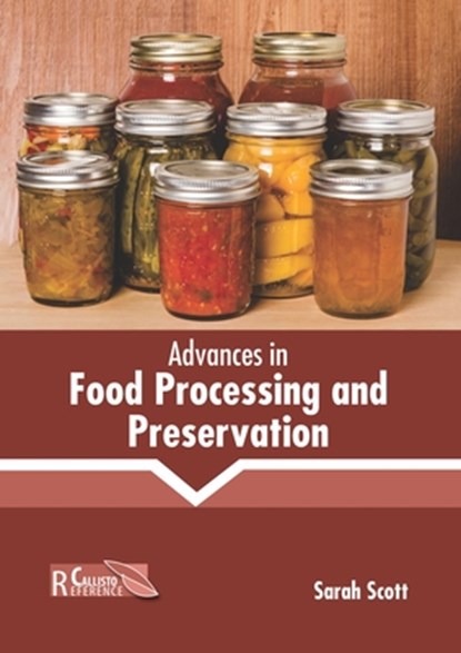 Advances in Food Processing and Preservation, Sarah Scott - Gebonden - 9781641166294
